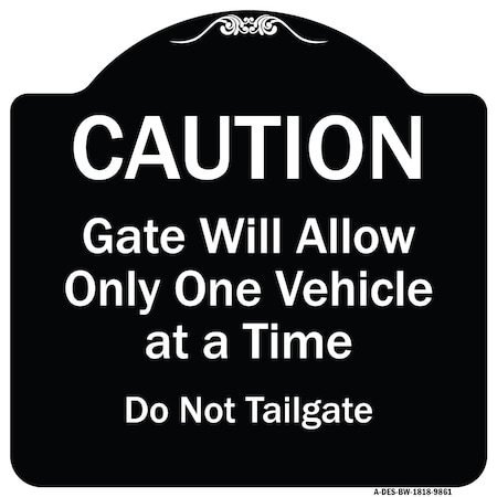 Signmission Designer Series-Caution Gate Will Allow One Vehicle Time Do Not Tail, 18" x 18", BW-1818-9861 A-DES-BW-1818-9861